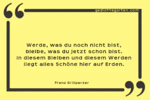 Franz Grillparzer - Zitat - Werde, wer du noch nicht bist