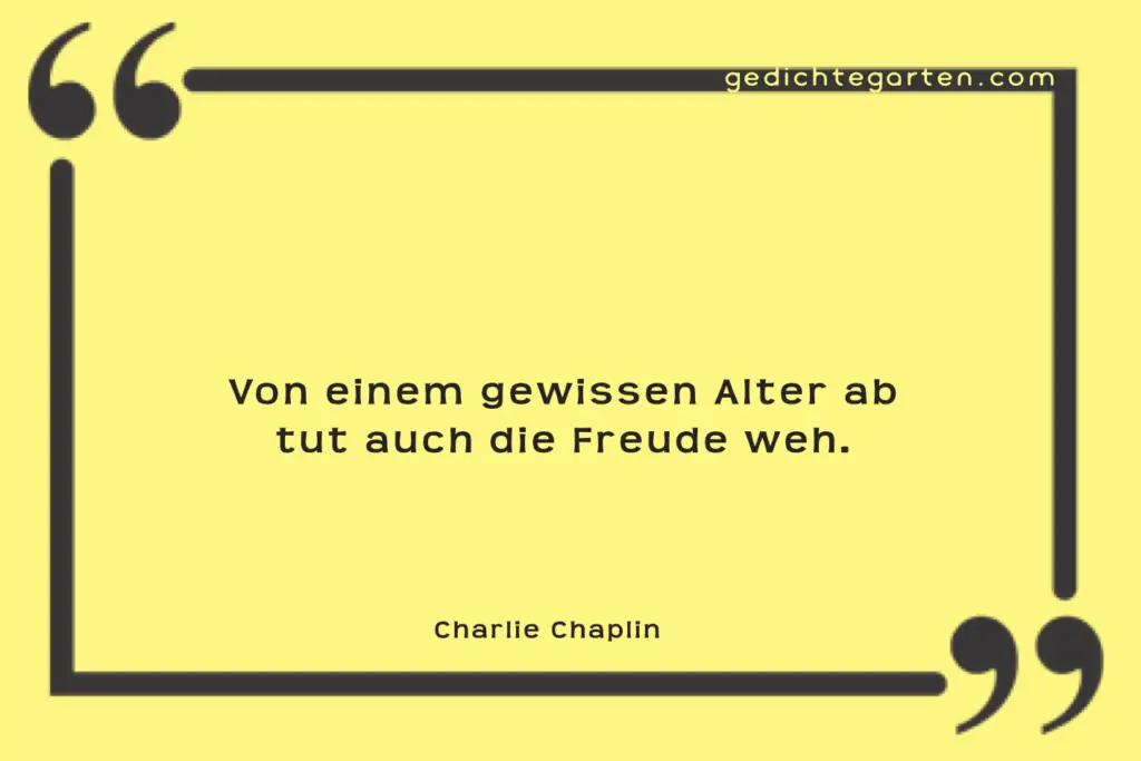 Freude - gewissen - Alter - Charlie Chaplin - Zitat 