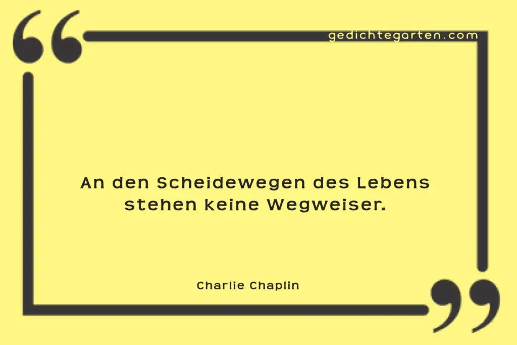 Charlie Chaplin - Zitat - Scheidewege - Leben