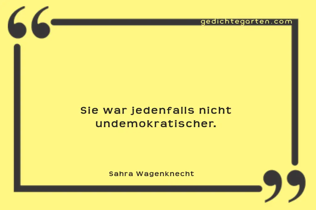 Nicht undemokratischer - Sahra Wagenknecht - Zitat