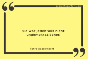 Nicht undemokratischer - Sahra Wagenknecht - Zitat