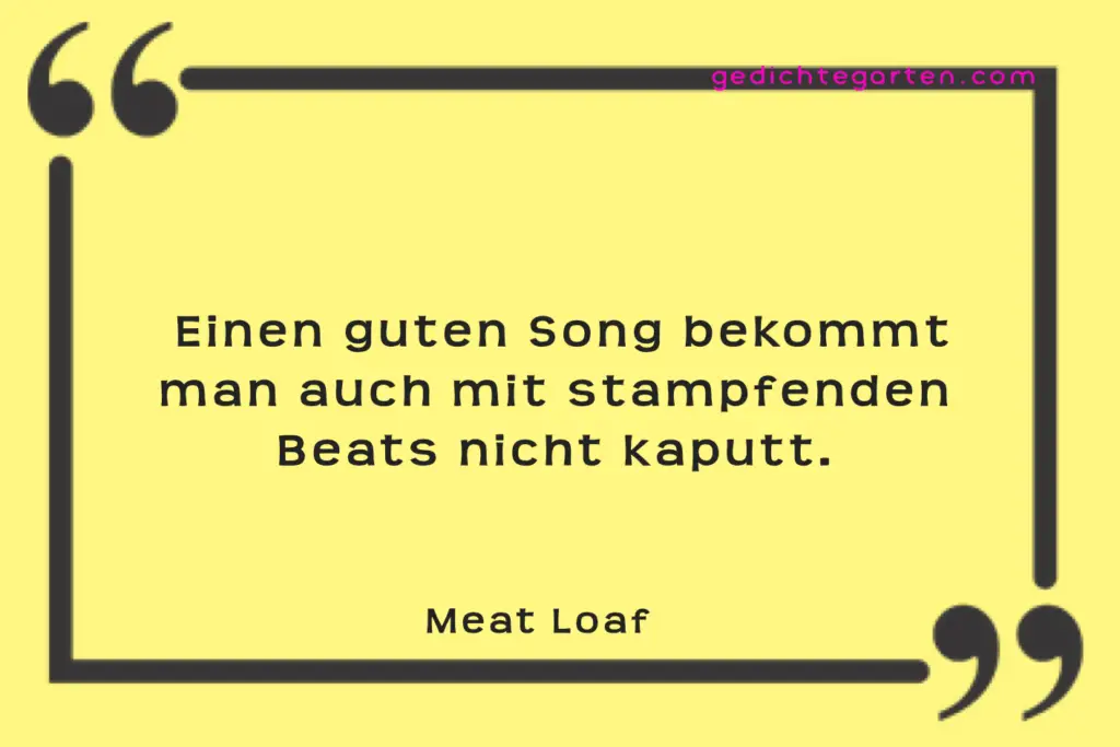 guter Song - stampfender Beat - Meat Loaf - Zitat