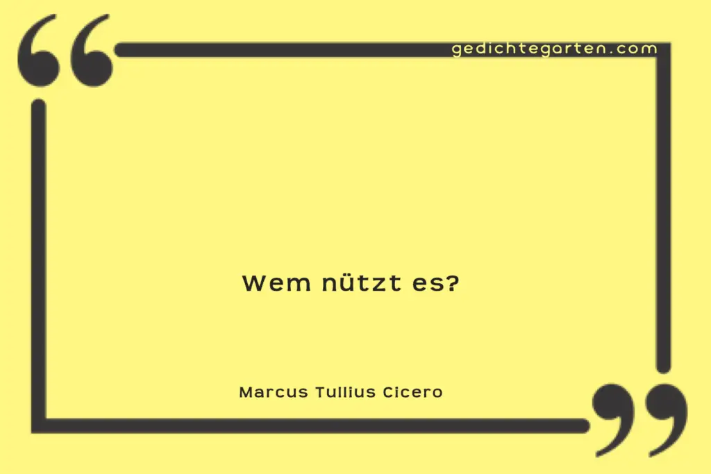 Marcus Tullius Cicero Zitat - Wem nützt es - Vorteil 