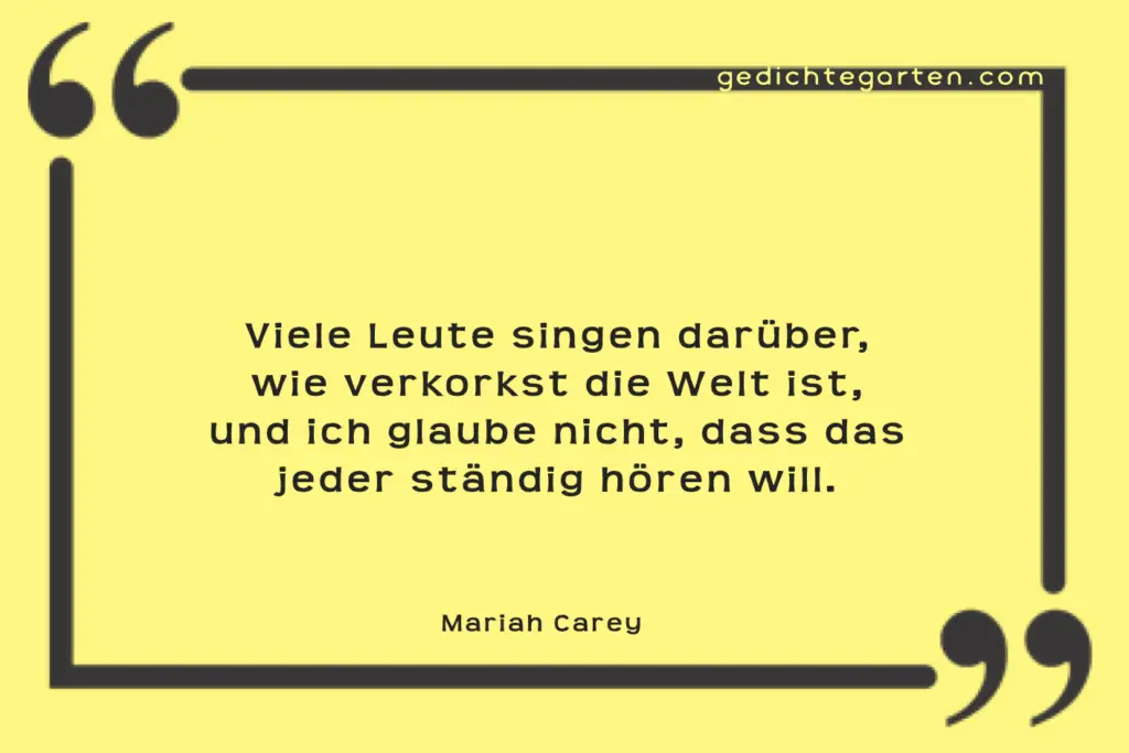 Mariah Carey | Zitate deutsch | singen darüber | wie verkorkst die Welt ist