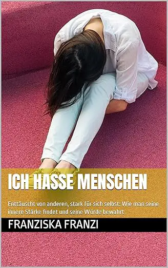 „Ich hasse Menschen“ – Enttäuscht von anderen, stark für sich selbst