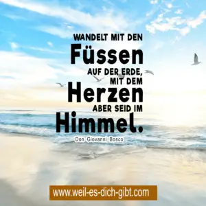 „Wandelt mit den Füßen auf der Erde, mit dem Herzen aber seid ihr im Himmel.“ – Don Bosco über die Kunst, geerdet und dennoch frei zu leben