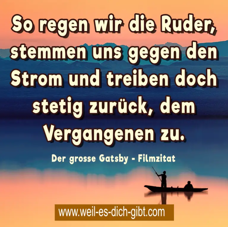 „So regen wir die Ruder, stemmen uns gegen den Strom und treiben doch stetig zurück, dem Vergangenen zu.“ – Die tiefe Bedeutung des „Der große Gatsby“-Filmzitats