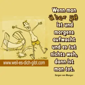 „Wenn man über 50 ist und morgens aufwacht und es tut nichts weh, dann ist man tot.“ – Jürgen von Manger über das Älterwerden mit Humor