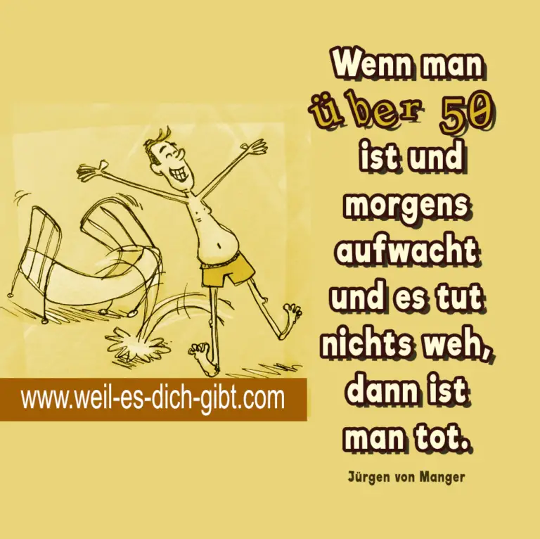 „Wenn man über 50 ist und morgens aufwacht und es tut nichts weh, dann ist man tot.“ – Jürgen von Manger über das Älterwerden mit Humor